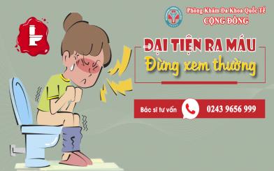 Đại tiện ra máu khám ở đâu tại Hà Nội uy tín, chất lượng