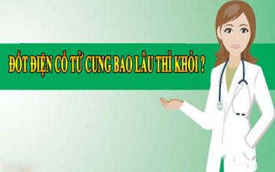 Đốt điện cổ tử cung bao lâu thì khỏi hoàn toàn