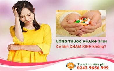 Giải đáp uống kháng sinh có bị chậm kinh không