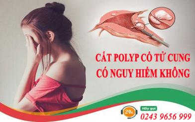 Bác sĩ giải đáp: Cắt polyp cổ tử cung có nguy hiểm không?