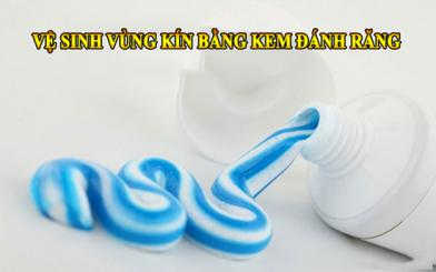 Vệ sinh vùng kín bằng kem đánh răng có hiệu quả