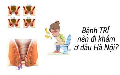 [Tổng hợp] 5 địa chỉ khám trĩ ở Hà Nội đáng tin cậy