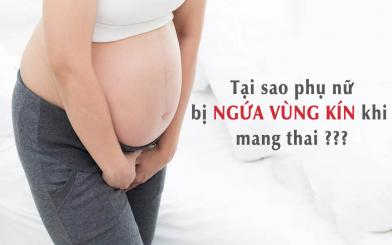 Ngứa vùng kín khi mang thai: Nguyên nhân và cách khắc phục