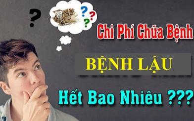 Chi phí chữa bệnh lậu hết bao nhiêu là hợp lý?