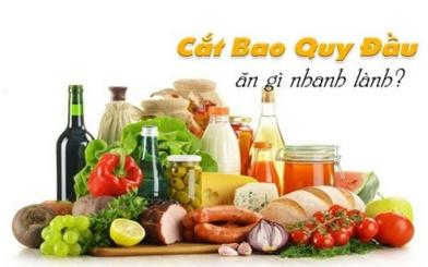 [Mẹo hay] Cắt bao quy đầu ăn gì nhanh lành? 