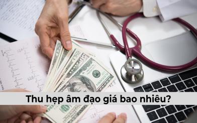 Thu hẹp âm đạo giá bao nhiêu? Địa chỉ thực hiện uy tín với mức phí hợp lý