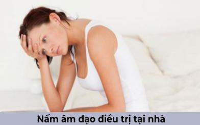 (Giải đáp) Nấm âm đạo điều trị tại nhà thế nào?