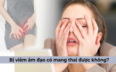 Chị em phụ nữ nếu bị viêm âm đạo có mang thai được không?