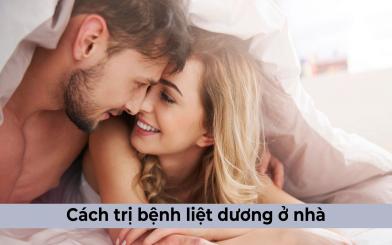 Cách trị bệnh liệt dương ở nhà đơn giản, hiệu quả dành cho nam giới