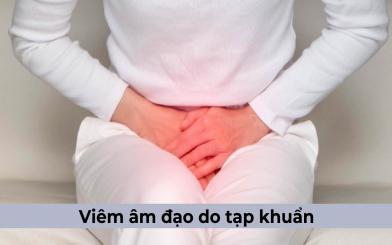 Tất tần tật những điều cần biết về viêm âm đạo do tạp khuẩn