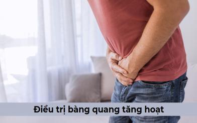 Điều trị bàng quang tăng hoạt bằng cách nào tốt nhất hiện nay?