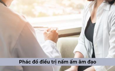 [Tìm hiểu] Phác đồ điều trị nấm ấm âm đạo hiệu quả