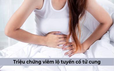 [Tổng hợp] Triệu chứng viêm lộ tuyến cổ tử cung qua từng cấp độ bệnh