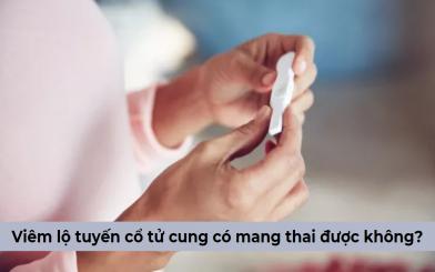 Viêm lộ tuyến cổ tử cung có mang thai được không? [Bác sĩ giải đáp]