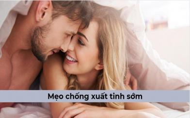 Mẹo chống xuất tinh sớm liệu có thực sự đem lại hiệu quả?