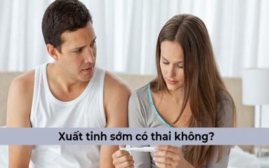 Góc giải đáp: Xuất tinh sớm có thai không và những thông tin bạn nên biết