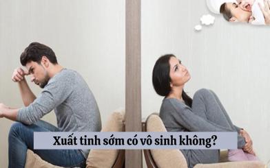 Xuất tinh sớm có vô sinh không, có chữa được không? [Giải đáp]