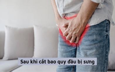 Sau khi cắt bao quy đầu bị sưng do đâu? Tổng hợp những nguyên nhân điển hình