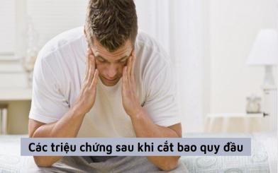 Các triệu chứng sau khi cắt bao quy đầu nam giới cần lưu ý