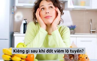 Chị em cần kiêng gì sau khi đốt viêm lộ tuyến để sớm hồi phục sức khỏe?