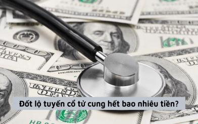 Đốt lộ tuyến cổ tử cung hết bao nhiêu tiền? Địa điểm chữa dứt điểm uy tín