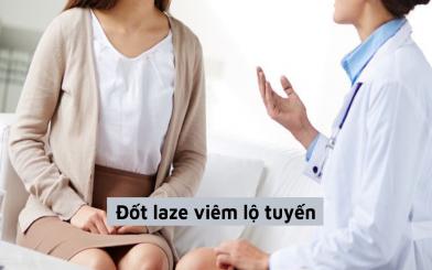 [Giải đáp thắc mắc] Đốt laze viêm lộ tuyến nên hay không nên?