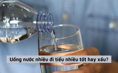 Giải đáp thắc mắc: Tần suất uống nước nhiều đi tiểu nhiều tốt hay xấu?