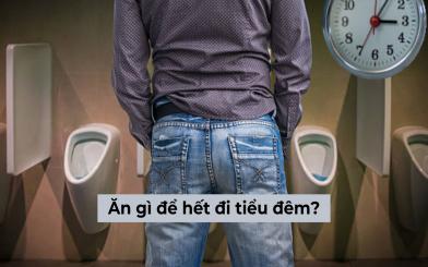 [Chuyên gia giải đáp] Ăn gì để hết đi tiểu đêm?