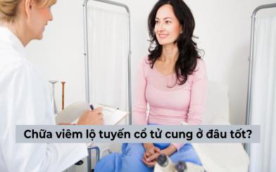 [Giúp bạn giải đáp] Chữa viêm lộ tuyến cổ tử cung ở đâu tốt?