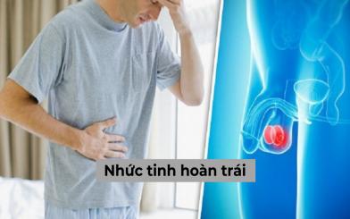 Nhức tinh hoàn trái liệu nguyên nhân hình thành do đâu?