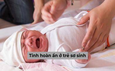 Tinh hoàn ẩn ở trẻ sơ sinh: nguyên nhân, triệu chứng và cách điều trị