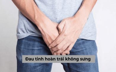 Đau tinh hoàn trái không sưng không được xem nhẹ!