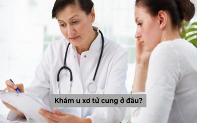 Khám u xơ tử cung ở đâu Hà Nội uy tín? [Review 5 địa chỉ có tiếng]