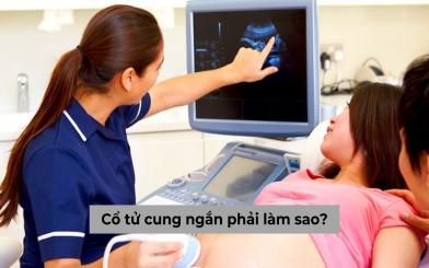 Khi bị cổ tử cung ngắn phải làm sao? Nên và không nên làm gì?