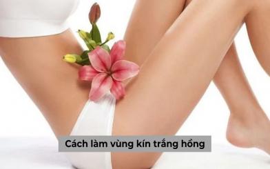 Cách làm vùng kín trắng hồng được chuyên gia khuyến nghị