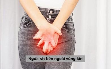 Nguyên nhân gây ngứa rát bên ngoài vùng kín là gì, làm sao để khắc phục?