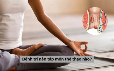 [Góc tư vấn] Mắc bệnh trĩ nên tập môn thể thao nào?