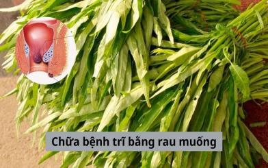 [Giải đáp] Thực hư về cách chữa bệnh trĩ bằng rau muống