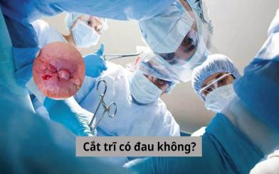 [Chuyên gia giải đáp] Cắt trĩ có đau không? Địa chỉ cắt trĩ uy tín