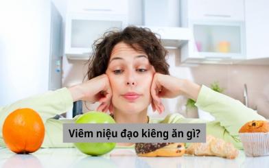 Tư vấn: Viêm niệu đạo kiêng ăn gì - nên ăn gì để bệnh nhanh khỏi?