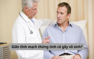 Giãn tĩnh mạch thừng tinh có gây vô sinh không và điều trị bệnh như thế nào?