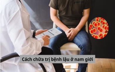 Đi tìm cách chữa trị bệnh lậu ở nam giới an toàn, hiệu quả nhất 2025!