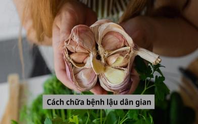 Tìm hiểu thông tin về các cách chữa bệnh lậu dân gian hiện nay