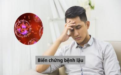 Tổng hợp các biến chứng bệnh lậu thường gặp nhất
