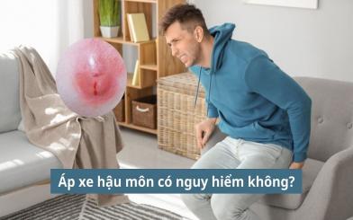 [GIẢI ĐÁP BỆNH LÝ] Áp xe hậu môn có nguy hiểm không?