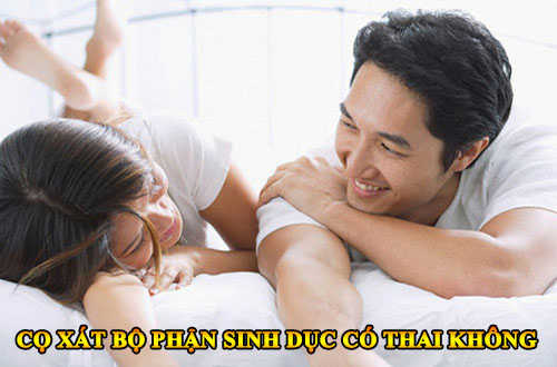 Cọ xát bộ phận sinh dục có thai không