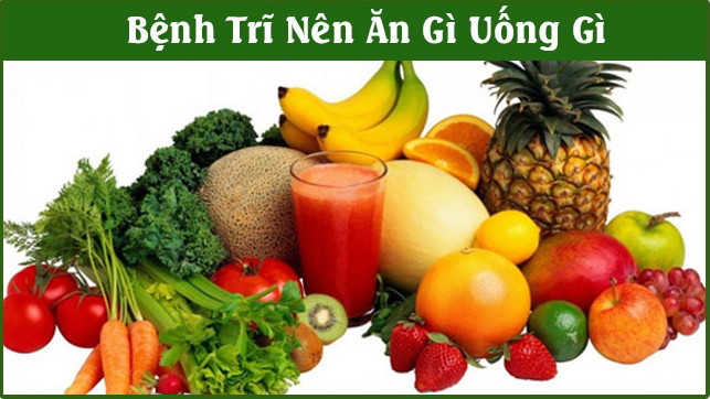 Bệnh trĩ nên ăn gì và kiêng gì để nhanh khỏi bệnh nhất