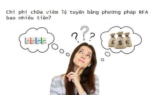 Chi phí chữa viêm lộ tuyến bằng phương pháp RFA bao nhiêu tiền? 
