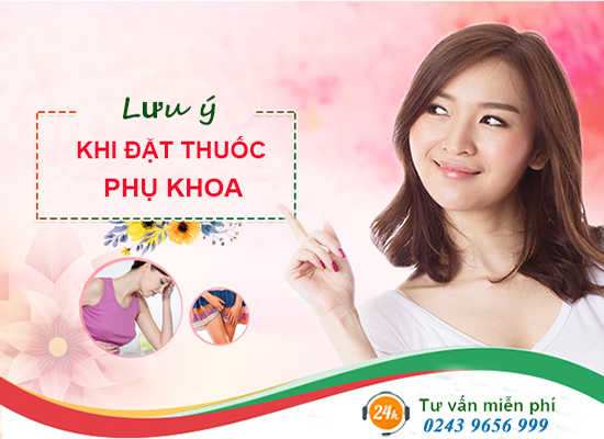 Lưu ý khi đặt thuốc phụ khoa