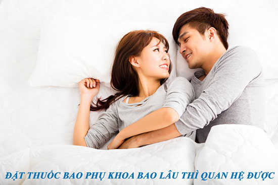 Đặt thuốc phụ khoa bao lâu thì quan hệ được